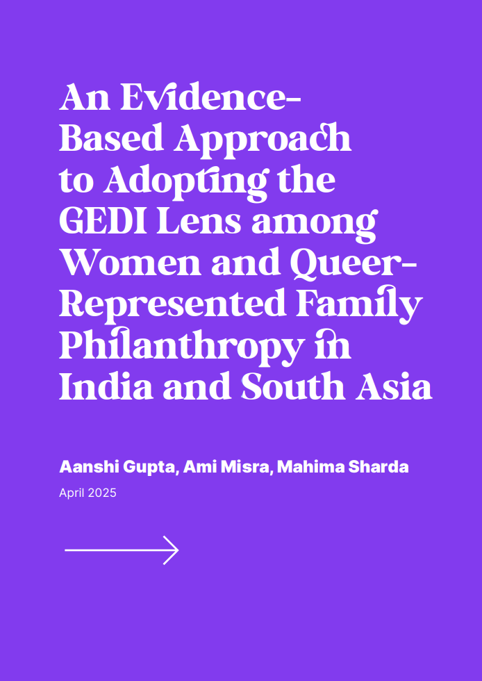 An Evidence-Based Approach to Adopting the GEDI Lens among Women and Queer-Represented Family Philanthropy in India and South Asia